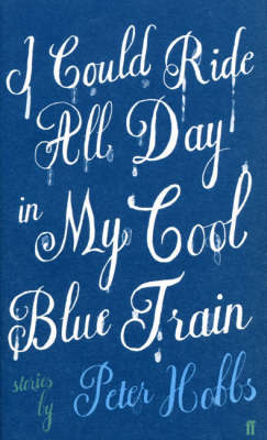 I Could Ride All Day in My Cool Blue Train by Peter Hobbs image