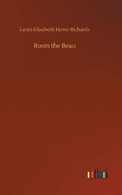Rosin the Beau by Laura Elizabeth Howe Richards image
