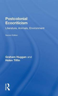 Postcolonial Ecocriticism on Hardback by Graham Huggan