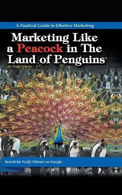 Marketing Like a Peacock in the Land of Penguins by Nadji Tehrani image