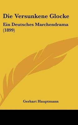 Die Versunkene Glocke: Ein Deutsches Marchendrama (1899) by Gerhart Hauptmann image