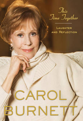This Time Together: Laughter and Reflection by Carol Burnett image