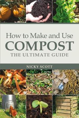 How to Make and Use Compost by Nicky Scott image