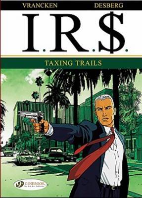 IR$ Vol.1: Taxing Trails by Stephen Desberg