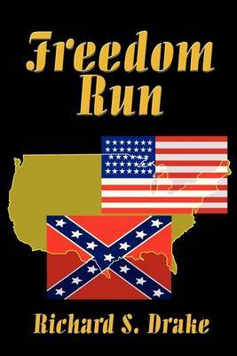 Freedom Run by Richard S Drake