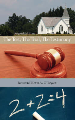The Test, the Trial, the Testimony by Reverend Kevin a. O'Bryant image
