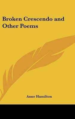 Broken Crescendo and Other Poems by Anne Hamilton image