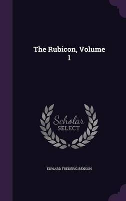 The Rubicon, Volume 1 by Edward Frederic Benson image