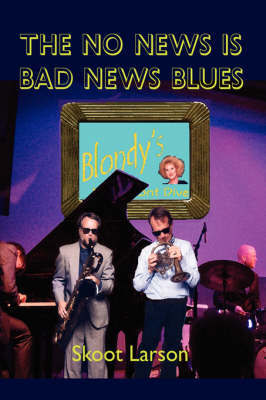 The No News Is Bad News Blues by Skoot Larson image