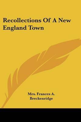 Recollections of a New England Town on Paperback by Mrs Frances a. Breckenridge