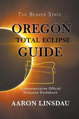 Oregon Total Eclipse Guide by Aaron Linsdau image
