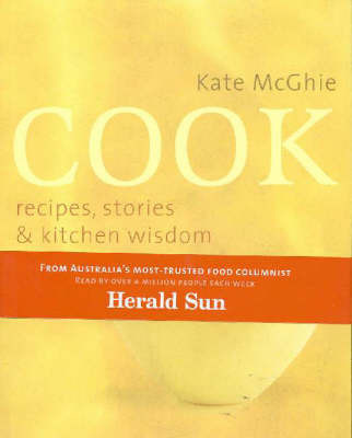 Cook: Recipes, Stories and Kitchen Wisdom by Kate McGhie image