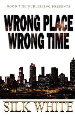 Wrong Place, Wrong Time by Silk White image
