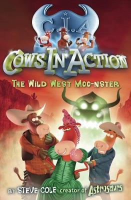 The Wild West Moo-nster (Cows in Action #4) by Steve Cole image