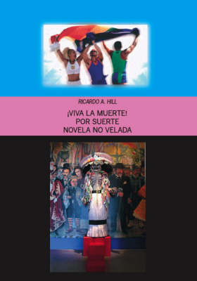 !Viva La Muerte!: Por Suerte Novela No Velada by Ricardo Hill image