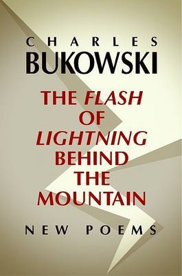 Flash of Lightning behind the Mountain by Charles Bukowski image