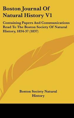 Boston Journal Of Natural History V1: Containing Papers And Communications Read To The Boston Society Of Natural History, 1834-37 (1837) by Boston Society Natural History image