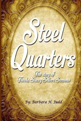 Steel Quarters by Barbara H Judd