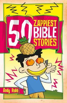 50 Zappiest Bible Stories by Andy Robb image