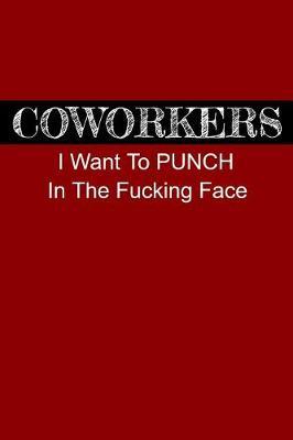 Coworkers I Want to Punch in the Fucking Face by Roasting Pumpkins image