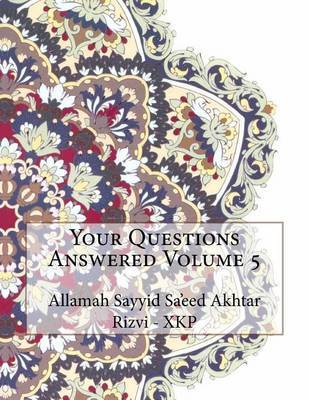 Your Questions Answered Volume 5 on Paperback by Allamah Sayyid Sa'eed Akhta Rizvi - Xkp