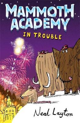 Mammoth Academy: In Trouble by Neal Layton image
