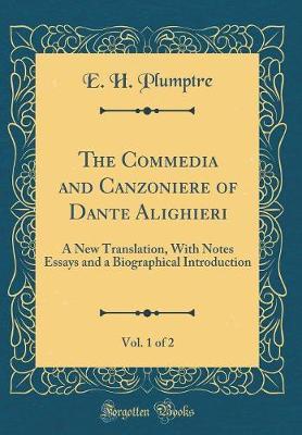 The Commedia and Canzoniere of Dante Alighieri, Vol. 1 of 2 by E H Plumptre image