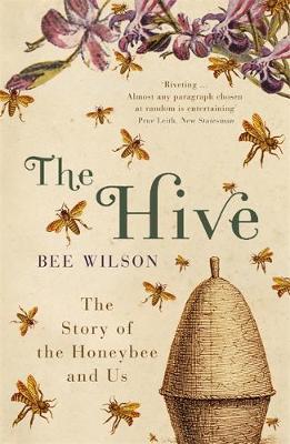 The Hive: The Story of the Honeybee and Us by Bee Wilson image
