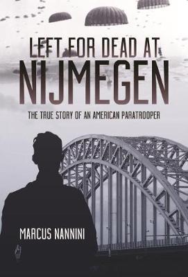 Left for Dead at Nijmegen on Hardback by Marcus a Nannini