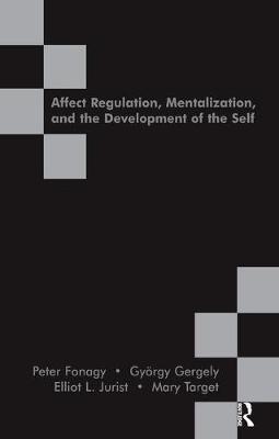 Affect Regulation, Mentalization and the Development of the Self by Peter Fonagy image