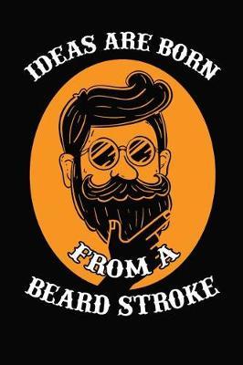 Ideas Are Born From A Beard Stroke by Artees Moustache Publishing image