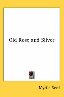 Old Rose and Silver by Myrtle Reed image