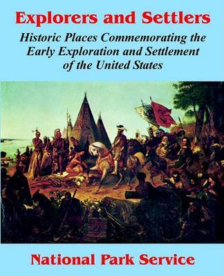 Explorers and Settlers: Historic Places Commemorating the Early Exploration and Settlement of the United States on Paperback by National Park Service