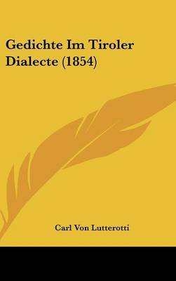 Gedichte Im Tiroler Dialecte (1854) by Carl Von Lutterotti image