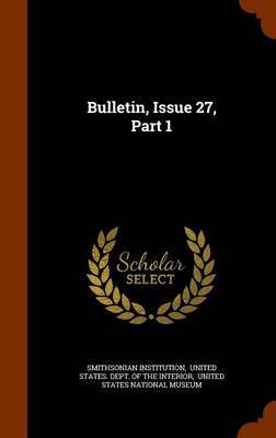 Bulletin, Issue 27, Part 1 by Smithsonian Institution image
