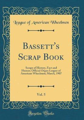 Bassett's Scrap Book, Vol. 5 by League Of American Wheelmen image
