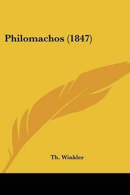 Philomachos (1847) on Paperback by Th Winkler