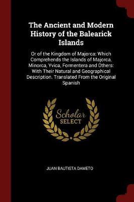 The Ancient and Modern History of the Balearick Islands by Juan Bautista Dameto image
