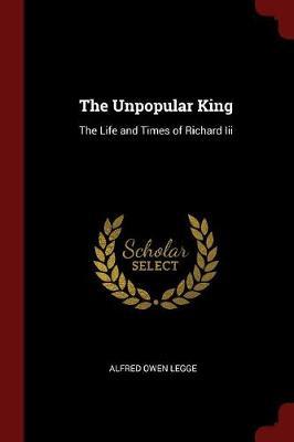 The Unpopular King by Alfred Owen Legge image