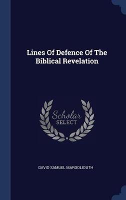 Lines of Defence of the Biblical Revelation on Hardback by David Samuel Margoliouth