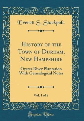 History of the Town of Durham, New Hampshire, Vol. 1 of 2 by Everett S Stackpole image