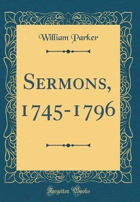 Sermons, 1745-1796 (Classic Reprint) by William Parker image