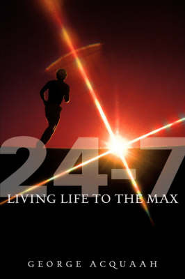 24-7 Living Life to the Max by George Acquaah image