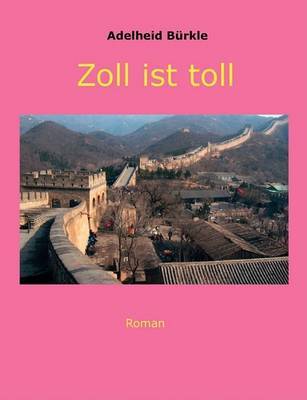 Zoll Ist Toll on Paperback by Adelheid Burkle