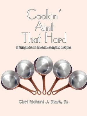 Cookin' Ain't That Hard by Richard J Stark