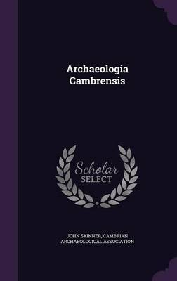 Archaeologia Cambrensis on Hardback by John Skinner