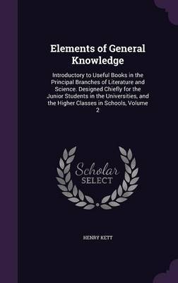 Elements of General Knowledge by Henry Kett image
