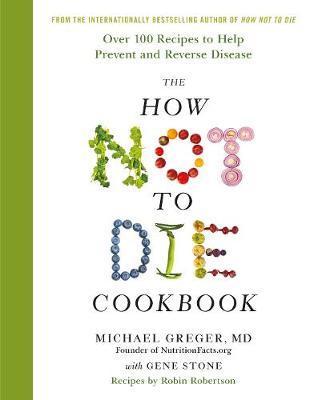 The How Not To Die Cookbook on Hardback by Michael Greger