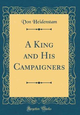A King and His Campaigners (Classic Reprint) by Von Heidenstam image