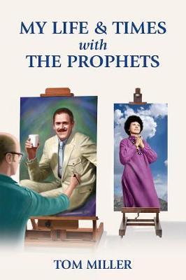 My Life and Times with the Prophets by Tom Miller image